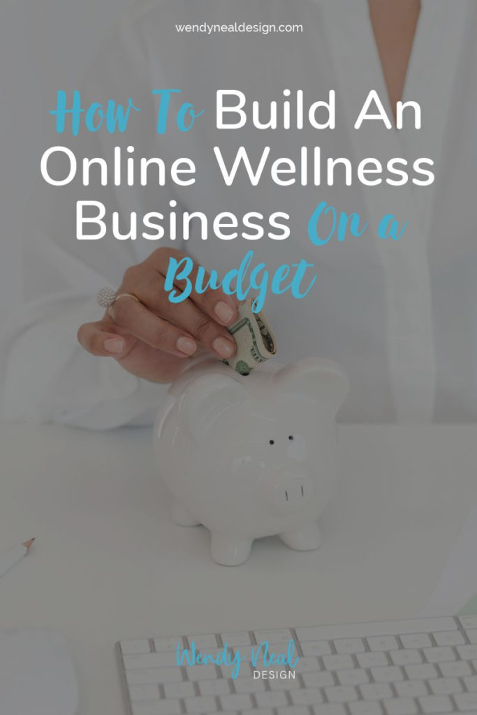 Wendy Neal Design - How to Build an Online Wellness Business on a Budget
